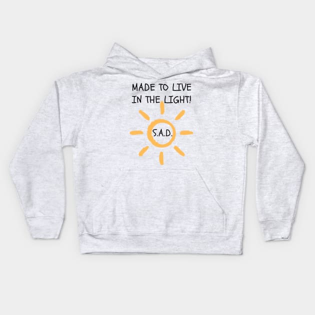 S.A.D. Made To Live In The Light Kids Hoodie by Coralgb